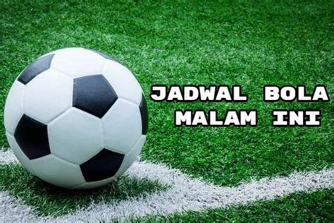 mulaibola|Jadwal Bola Hari Ini: Tanggal 4.